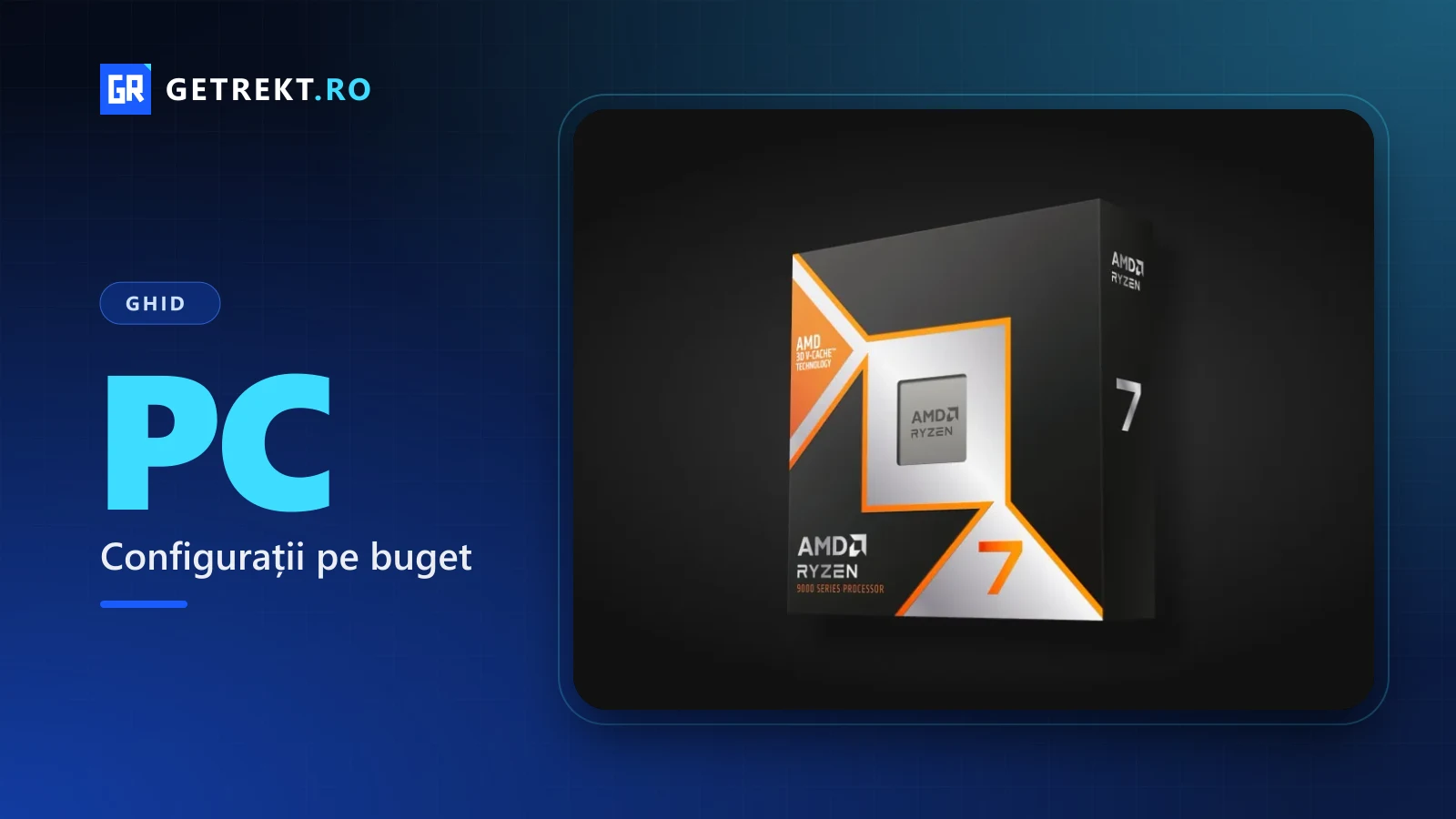Procesor AMD Ryzen din seria 9000, cu tehnologia 3D V-Cache