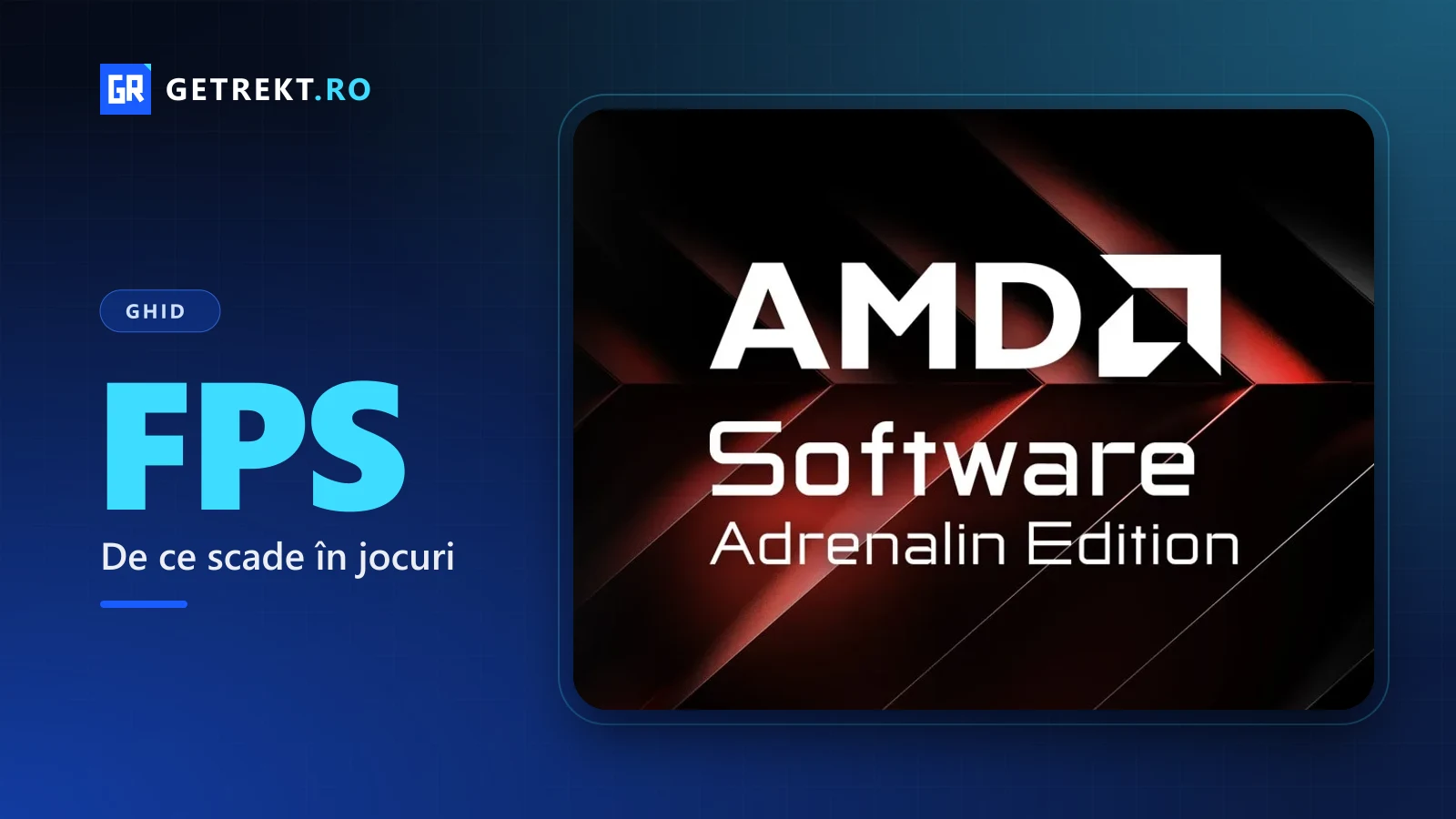 AMD Software: Adrenalin Edition, aplicația cu care îți urmărești performanța în jocuri